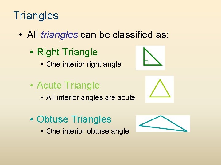 Triangles • All triangles can be classified as: • Right Triangle • One interior