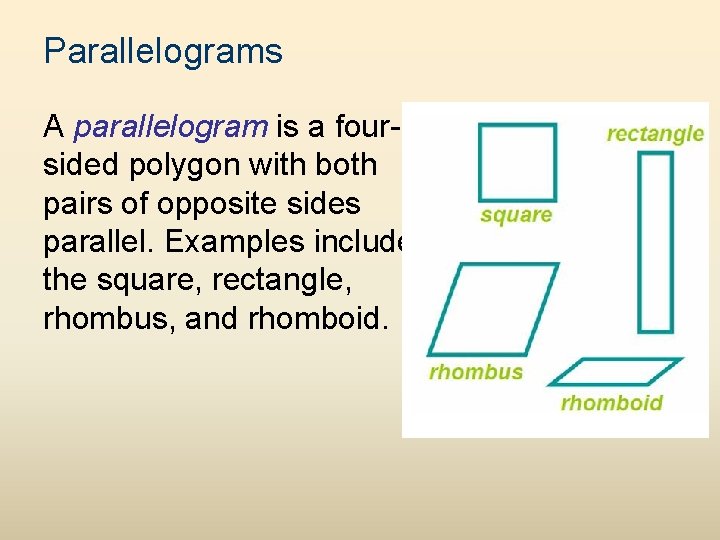 Parallelograms A parallelogram is a foursided polygon with both pairs of opposite sides parallel.