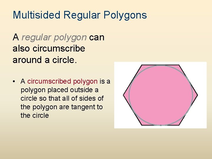 Multisided Regular Polygons A regular polygon can also circumscribe around a circle. • A