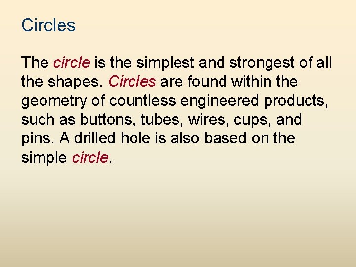 Circles The circle is the simplest and strongest of all the shapes. Circles are
