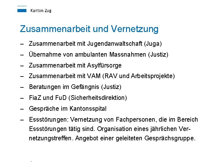 Zusammenarbeit und Vernetzung – Zusammenarbeit mit Jugendanwaltschaft (Juga) – Übernahme von ambulanten Massnahmen (Justiz)