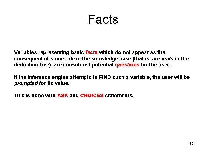 Facts Variables representing basic facts which do not appear as the consequent of some