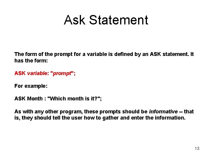 Ask Statement The form of the prompt for a variable is defined by an