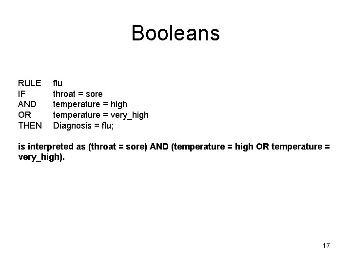 Booleans RULE IF AND OR THEN flu throat = sore temperature = high temperature