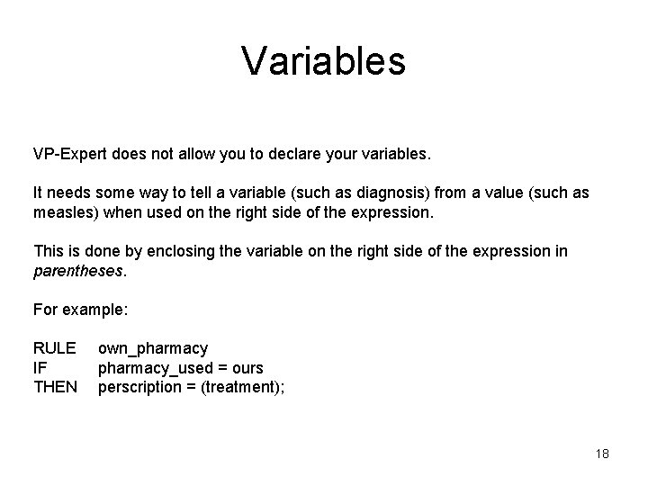 Variables VP-Expert does not allow you to declare your variables. It needs some way