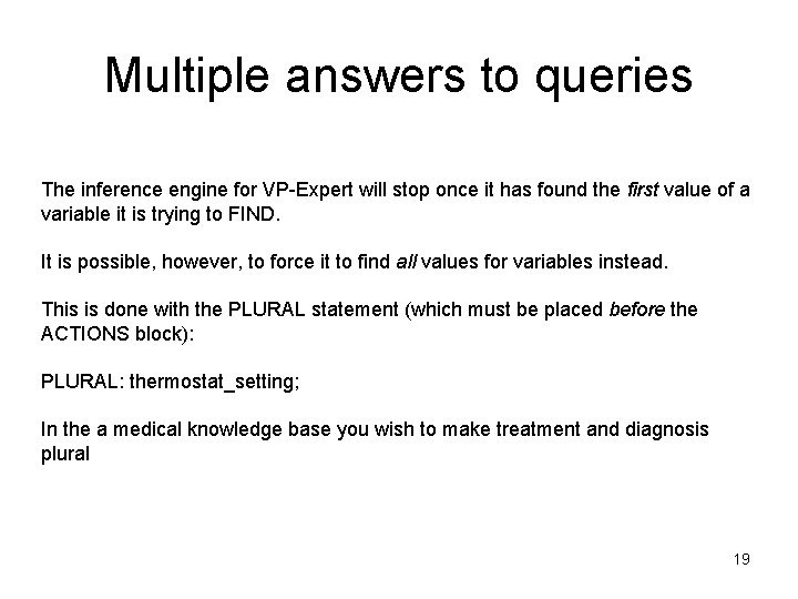 Multiple answers to queries The inference engine for VP-Expert will stop once it has