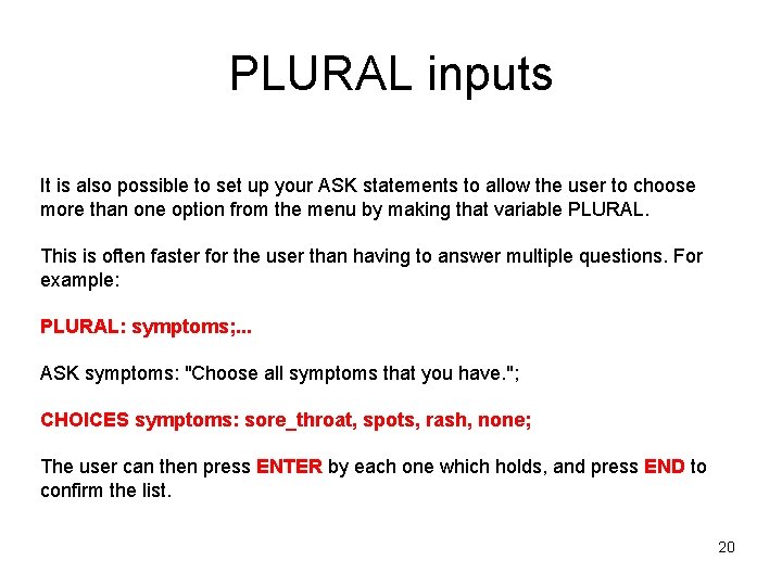 PLURAL inputs It is also possible to set up your ASK statements to allow