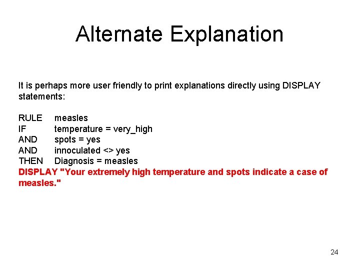 Alternate Explanation It is perhaps more user friendly to print explanations directly using DISPLAY