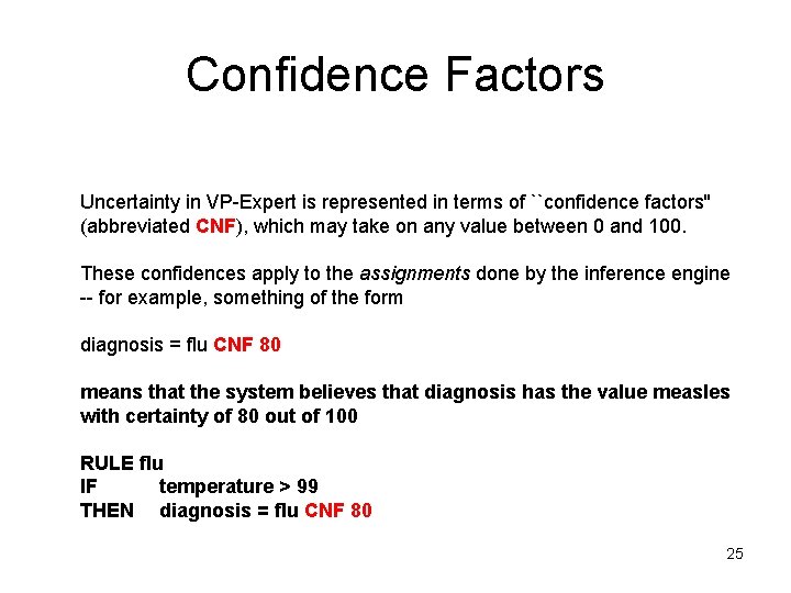 Confidence Factors Uncertainty in VP-Expert is represented in terms of ``confidence factors'' (abbreviated CNF),