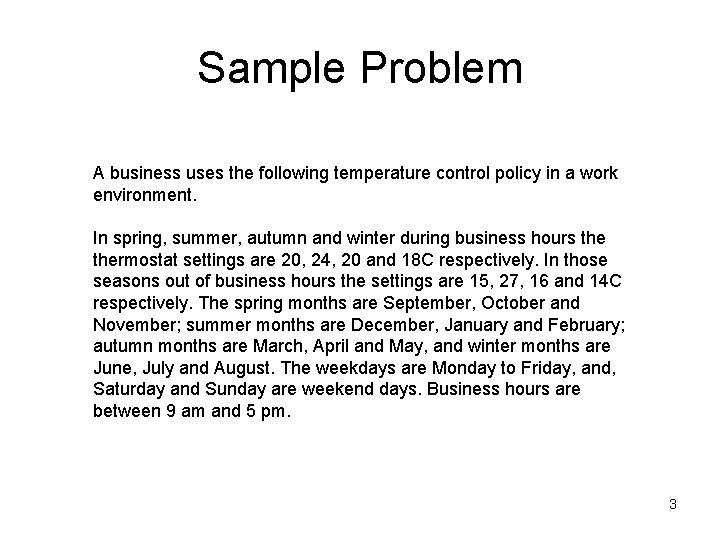 Sample Problem A business uses the following temperature control policy in a work environment.