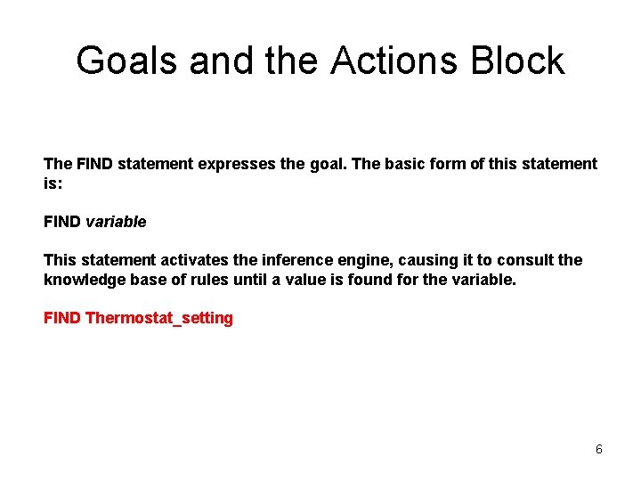 Goals and the Actions Block The FIND statement expresses the goal. The basic form