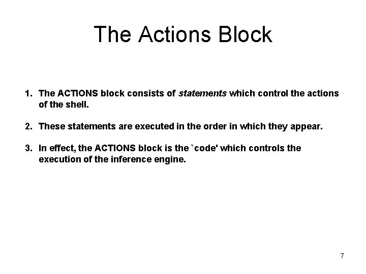 The Actions Block 1. The ACTIONS block consists of statements which control the actions