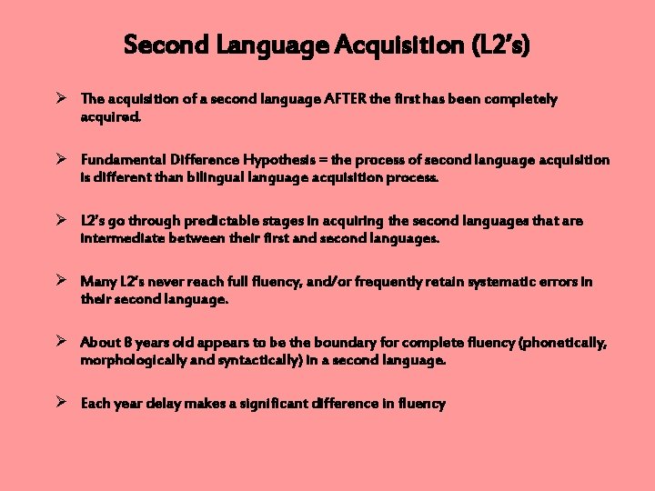 Second Language Acquisition (L 2’s) Ø The acquisition of a second language AFTER the