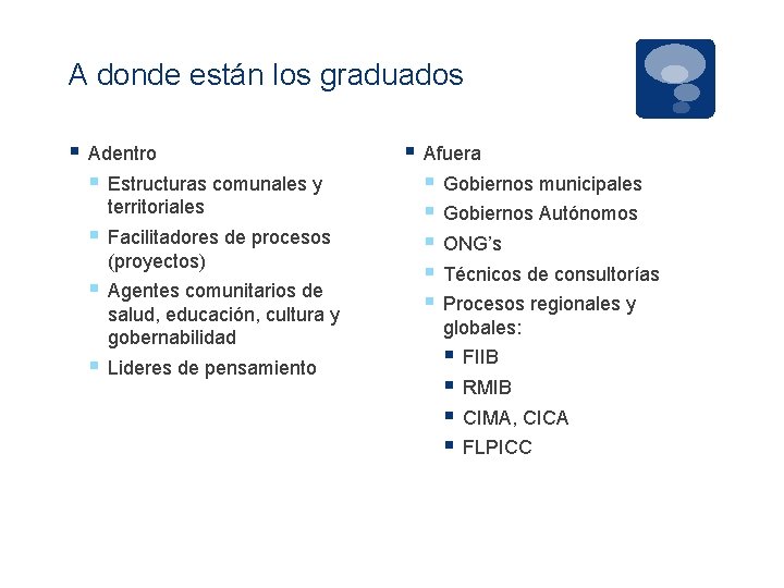 A donde están los graduados § Adentro § Estructuras comunales y territoriales § Facilitadores