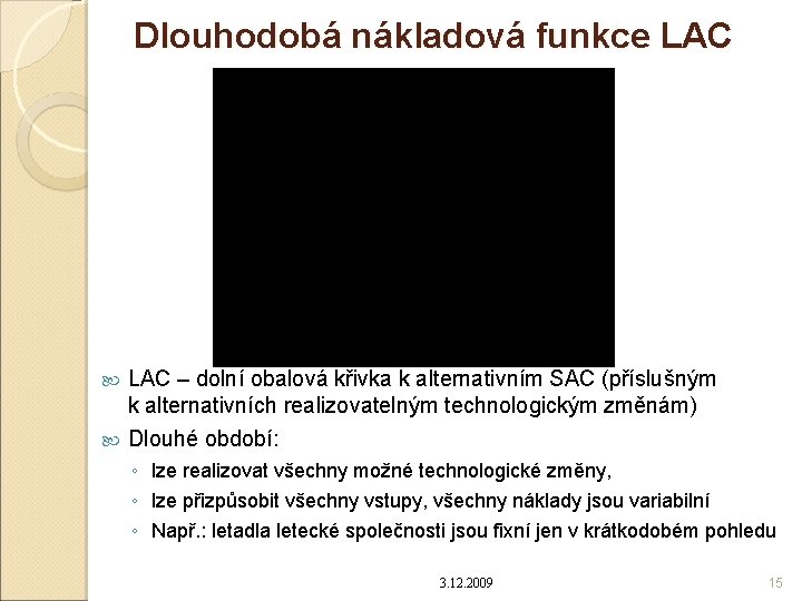 Dlouhodobá nákladová funkce LAC – dolní obalová křivka k alternativním SAC (příslušným k alternativních