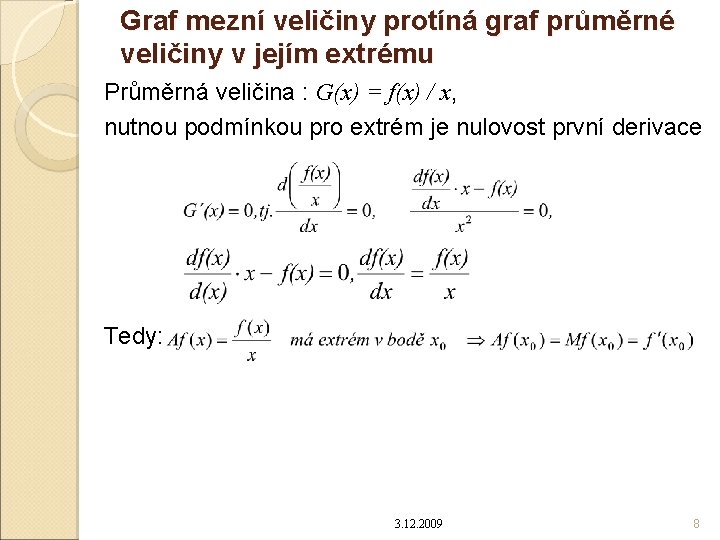 Graf mezní veličiny protíná graf průměrné veličiny v jejím extrému Průměrná veličina : G(x)