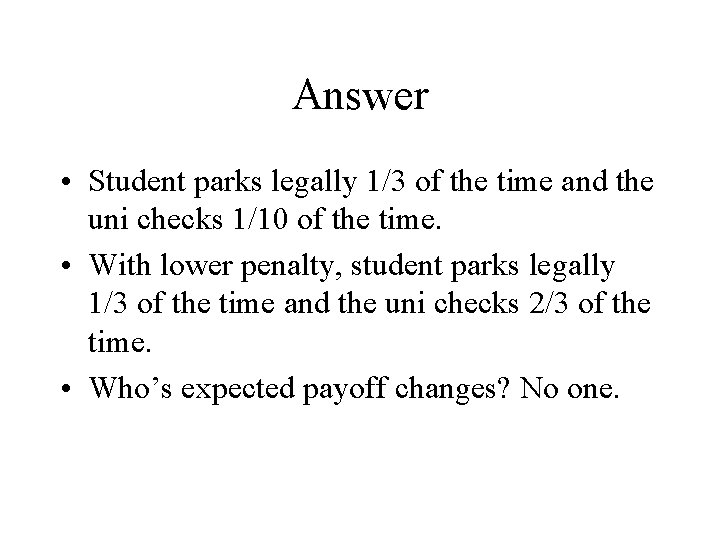 Answer • Student parks legally 1/3 of the time and the uni checks 1/10