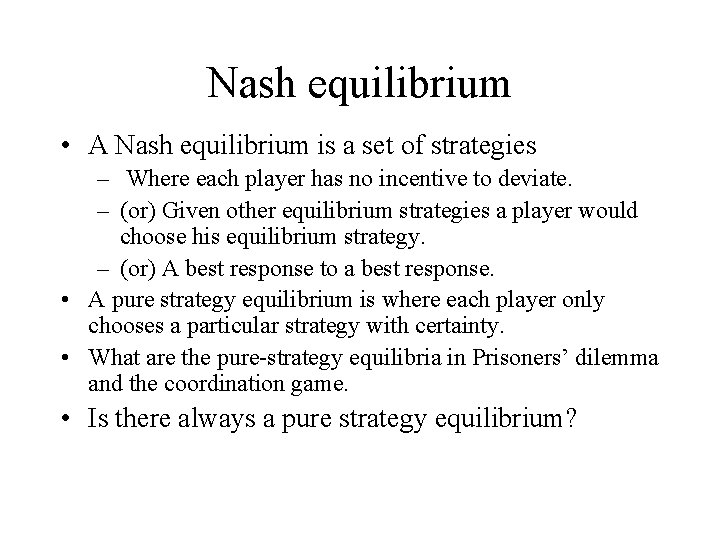 Nash equilibrium • A Nash equilibrium is a set of strategies – Where each