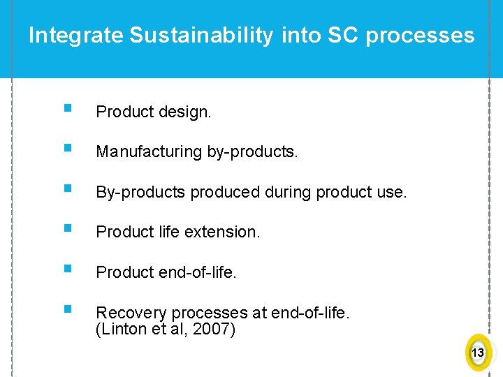 Integrate Sustainability into SC processes § Product design. § Manufacturing by-products. § By-products produced