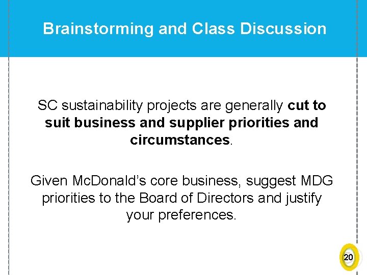 Brainstorming and Class Discussion SC sustainability projects are generally cut to suit business and