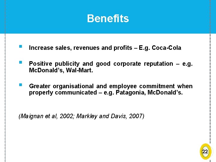 Benefits § Increase sales, revenues and profits – E. g. Coca-Cola § Positive publicity