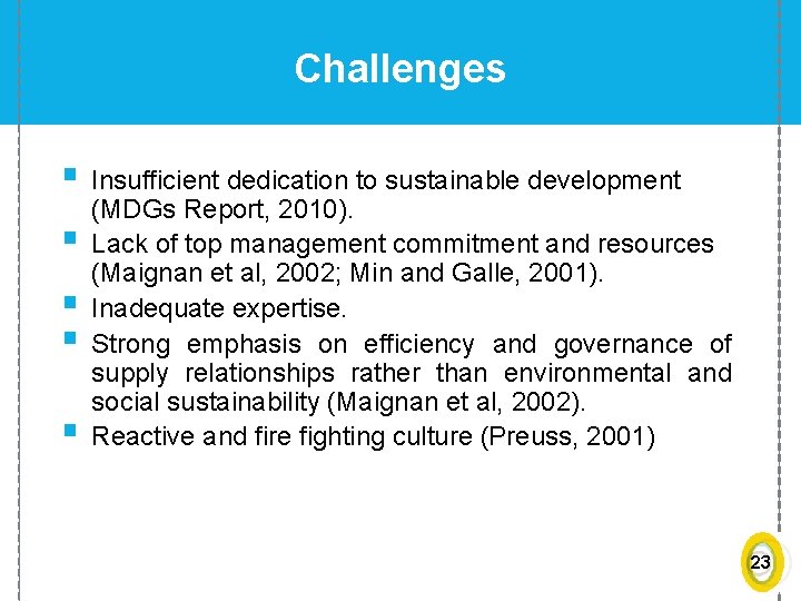 Challenges § Insufficient dedication to sustainable development § § (MDGs Report, 2010). Lack of