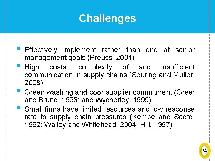 Challenges § Effectively § § § implement rather than end at senior management goals