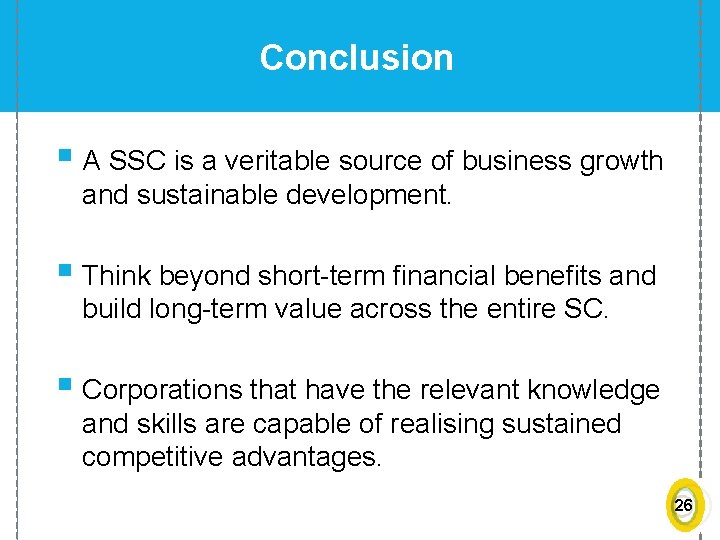 Conclusion § A SSC is a veritable source of business growth and sustainable development.