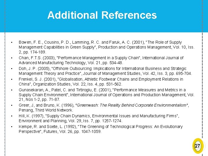 Additional References • • Bowen, F. E. , Cousins, P. D. , Lamming, R.