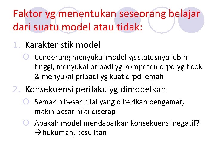 Faktor yg menentukan seseorang belajar dari suatu model atau tidak: 1. Karakteristik model ¡