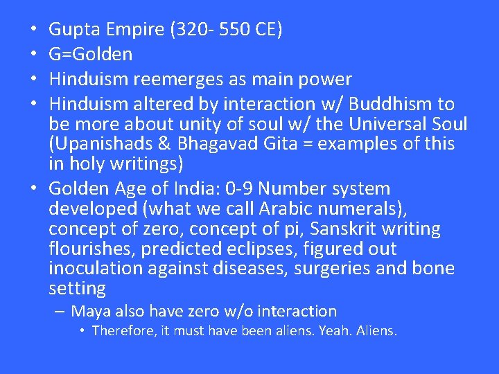 Gupta Empire (320 - 550 CE) G=Golden Hinduism reemerges as main power Hinduism altered