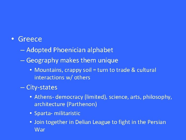  • Greece – Adopted Phoenician alphabet – Geography makes them unique • Mountains,