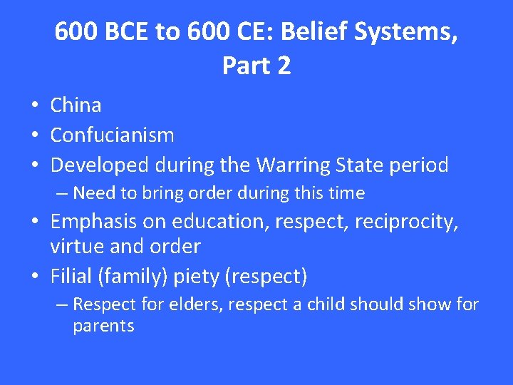 600 BCE to 600 CE: Belief Systems, Part 2 • China • Confucianism • 600 BCE to 600 CE: Belief Systems, Part 2 • China • Confucianism •