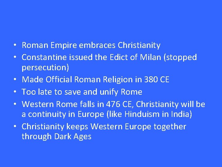  • Roman Empire embraces Christianity • Constantine issued the Edict of Milan (stopped