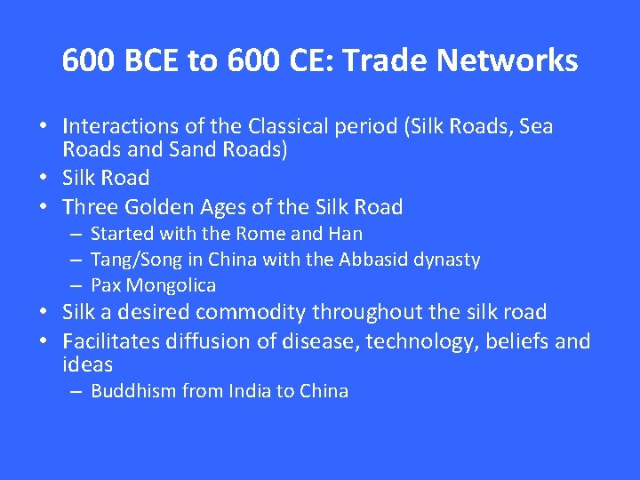 600 BCE to 600 CE: Trade Networks • Interactions of the Classical period (Silk