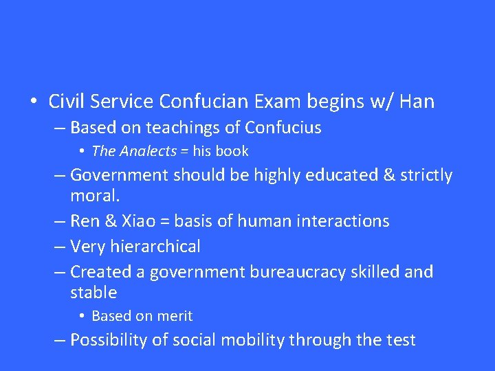  • Civil Service Confucian Exam begins w/ Han – Based on teachings of