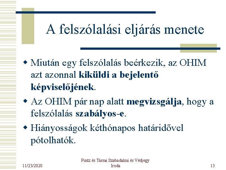 A felszólalási eljárás menete w Miután egy felszólalás beérkezik, az OHIM azt azonnal kiküldi