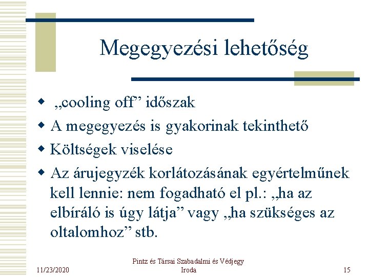 Megegyezési lehetőség w „cooling off” időszak w A megegyezés is gyakorinak tekinthető w Költségek
