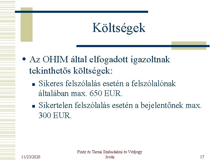 Költségek w Az OHIM által elfogadott igazoltnak tekinthetős költségek: n n Sikeres felszólalás esetén