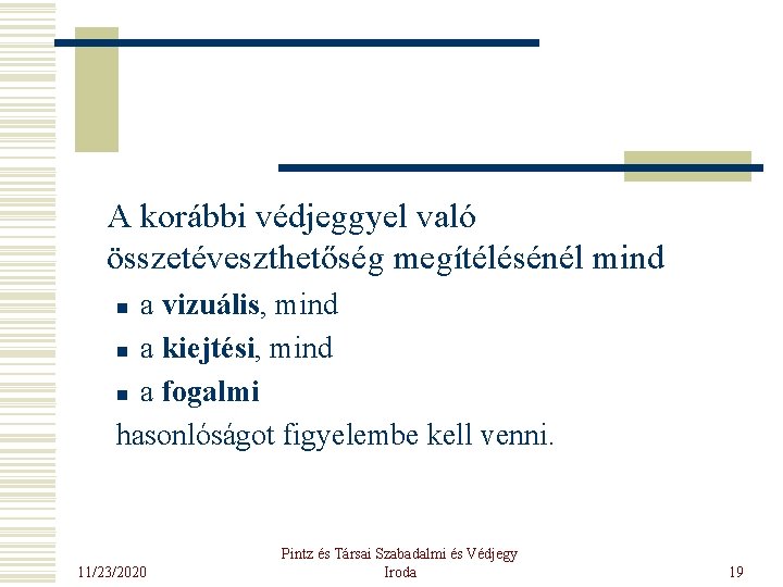 A korábbi védjeggyel való összetéveszthetőség megítélésénél mind a vizuális, mind n a kiejtési, mind