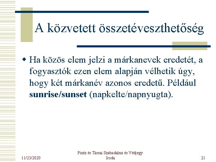 A közvetett összetéveszthetőség w Ha közös elem jelzi a márkanevek eredetét, a fogyasztók ezen