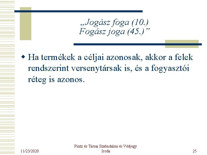 „Jogász foga (10. ) Fogász joga (45. )” w Ha termékek a céljai azonosak,