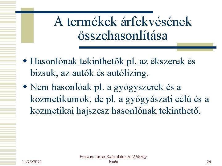 A termékek árfekvésének összehasonlítása w Hasonlónak tekinthetők pl. az ékszerek és bizsuk, az autók