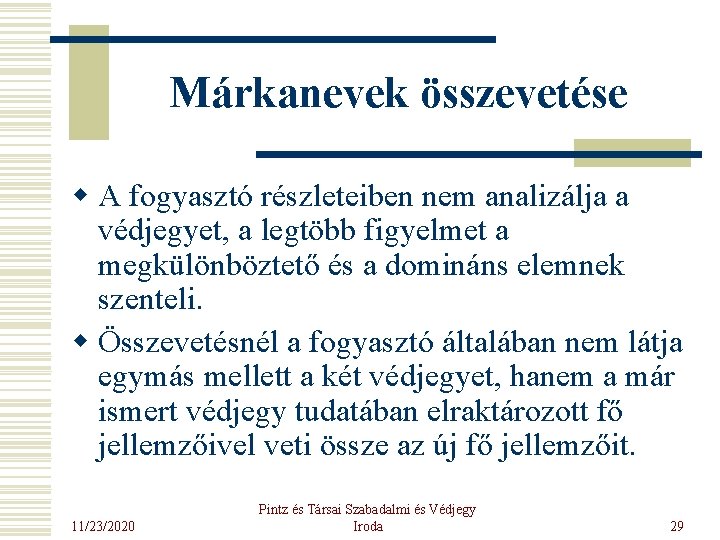 Márkanevek összevetése w A fogyasztó részleteiben nem analizálja a védjegyet, a legtöbb figyelmet a