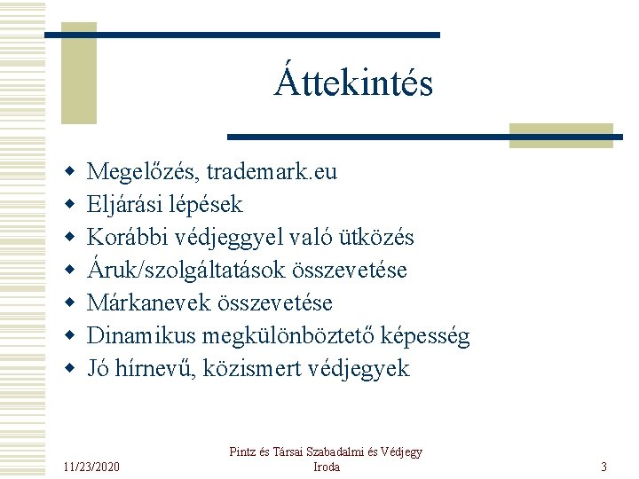 Áttekintés w w w w Megelőzés, trademark. eu Eljárási lépések Korábbi védjeggyel való ütközés