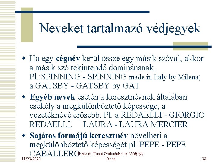 Neveket tartalmazó védjegyek w Ha egy cégnév kerül össze egy másik szóval, akkor a