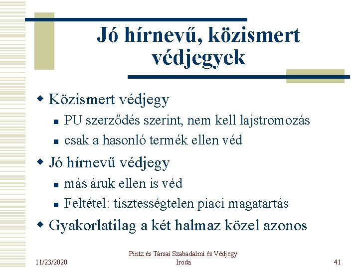 Jó hírnevű, közismert védjegyek w Közismert védjegy n n PU szerződés szerint, nem kell