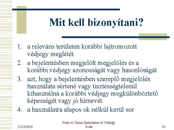 Mit kell bizonyítani? 1. a releváns területen korábbi lajtromozott védjegy meglétét 2. a bejelentésben