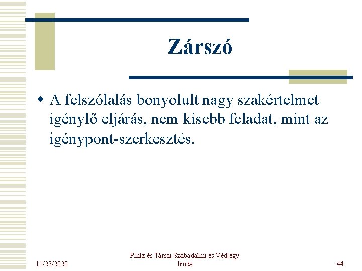 Zárszó w A felszólalás bonyolult nagy szakértelmet igénylő eljárás, nem kisebb feladat, mint az