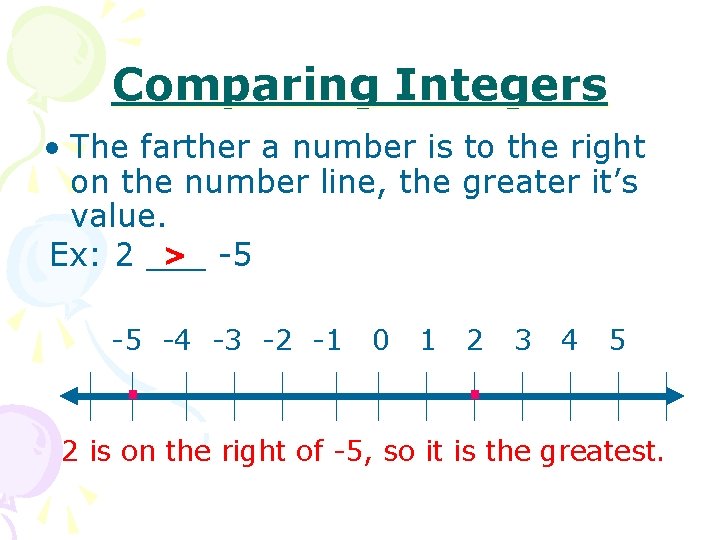 Comparing Integers • The farther a number is to the right on the number